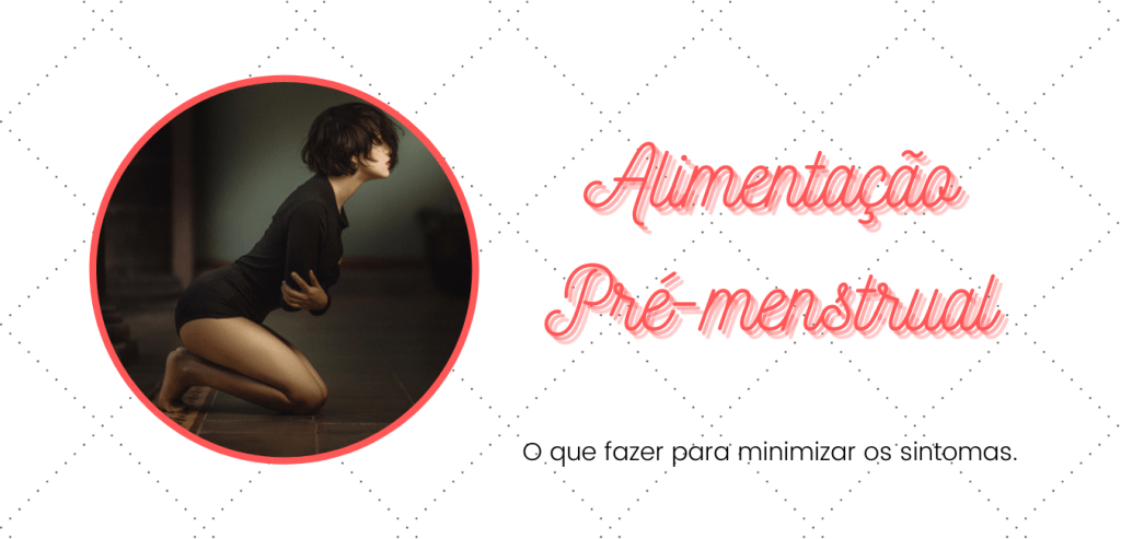 Alimentação e período&nbsp;menstrual
